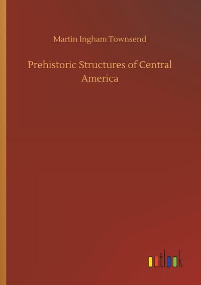 Prehistoric Structures of Central America
