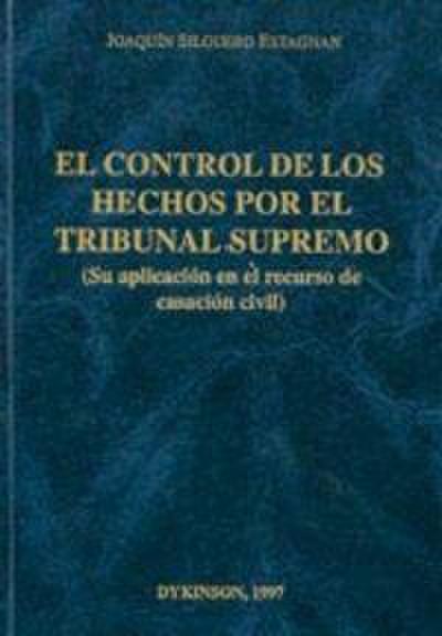 El control de los hechos por el Tribunal Supremo : (su aplicación en el recurso de casación civil)