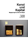 Kunst und Kapital. Begegnungen auf der Art Basel