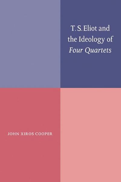 T. S. Eliot and the Ideology of Four Quartets