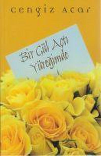 Bir Gül Acti Yüregimde