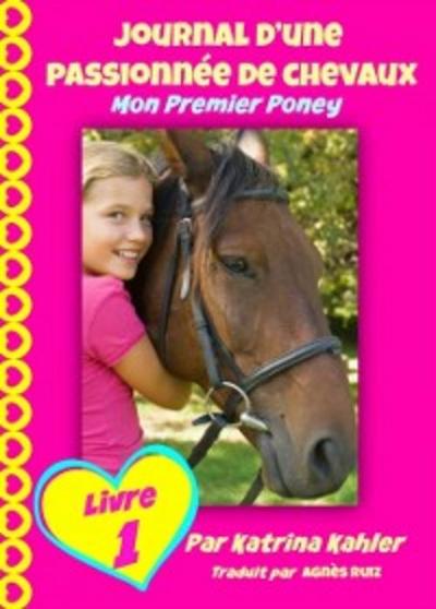 Journal d’’une passionnée de chevaux, mon premier poney (Tome 1)