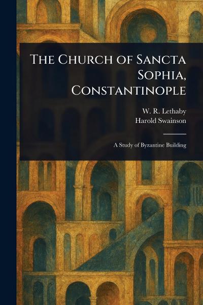 The Church of Sancta Sophia, Constantinople