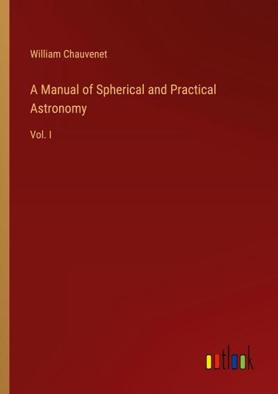 A Manual of Spherical and Practical Astronomy