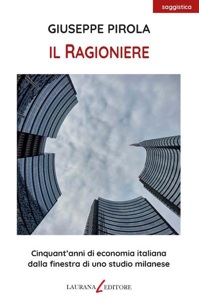 Pirola, G: Ragioniere. Cinquant’anni di economia italiana da