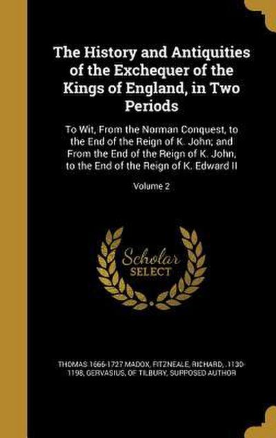 The History and Antiquities of the Exchequer of the Kings of England, in Two Periods