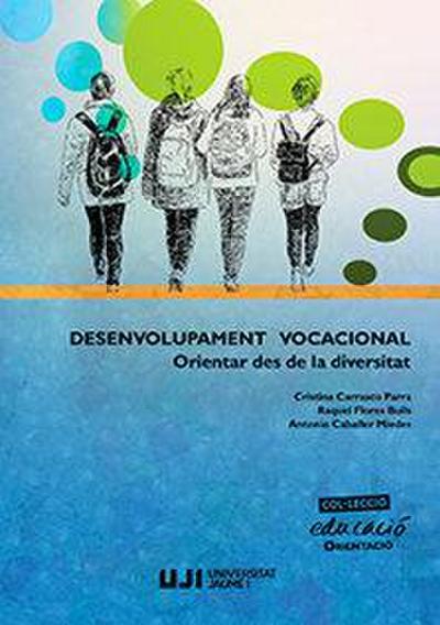 Desenvolupament vocacional : orientar des de la diversitat