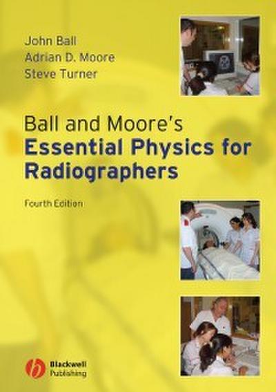 Ball and Moore’s Essential Physics for Radiographers