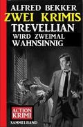 Trevellian wird zweimal wahnsinnig: Zwei Krimis