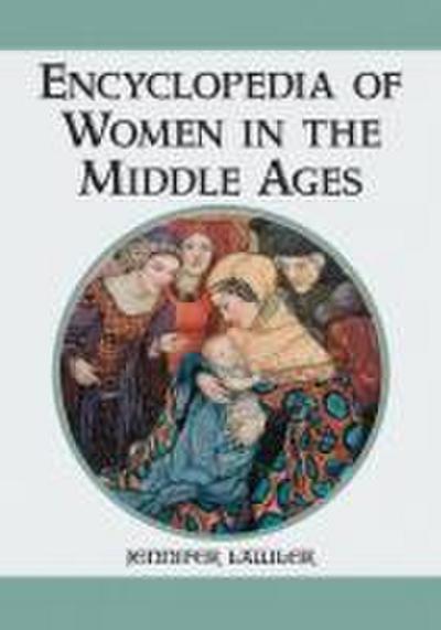 Encyclopedia of Women in the Middle Ages