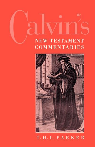 Calvin's New Testament Commentaries - T. H. L. Parker