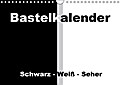 Bastelkalender / Für Schwarz - Weiß - Seher (Wandk