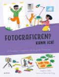 Fotografieren? Kann ich! (Kunst für Kinder)