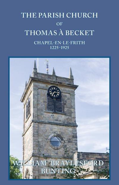 The Parish Church of Thomas à Becket, Chapel-en-le-Frith, 1225-1925