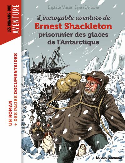 L’incroyable aventure de Shackleton prisonnier des glaces de l’Antartique