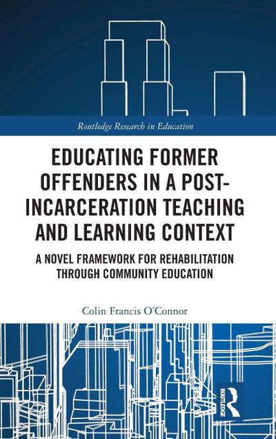 Educating Former Offenders in a Post-incarceration Teaching and Learning Context