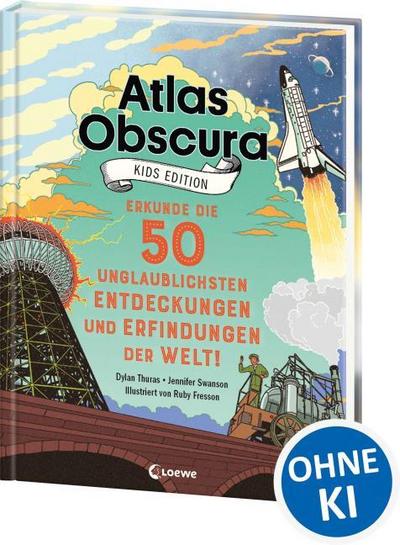 Atlas Obscura Kids Edition - Erkunde die 50 unglaublichsten Entdeckungen und Erfindungen der Welt!