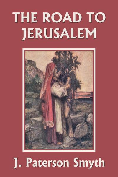 When the Christ Came-The Road to Jerusalem (Yesterday’s Classics)