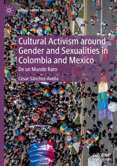 Cultural Activism around Gender and Sexualities in Colombia and Mexico