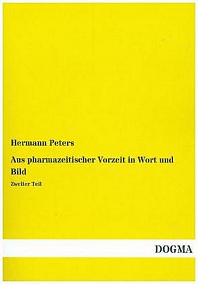Aus pharmazeitischer Vorzeit in Wort und Bild