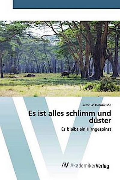 Es ist alles schlimm und düster