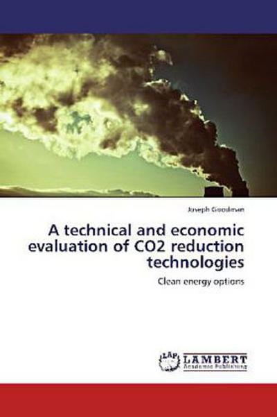 A technical and economic evaluation of CO2 reduction technologies