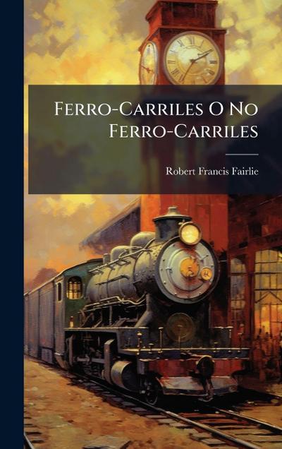 Ferro-Carriles O No Ferro-Carriles