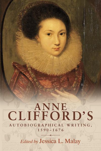 Anne Clifford’s autobiographical writing, 1590-1676