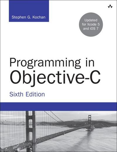 Programming in Objective-C: Updated for Xcode 5 and iOS 7 (Developer’s Library)