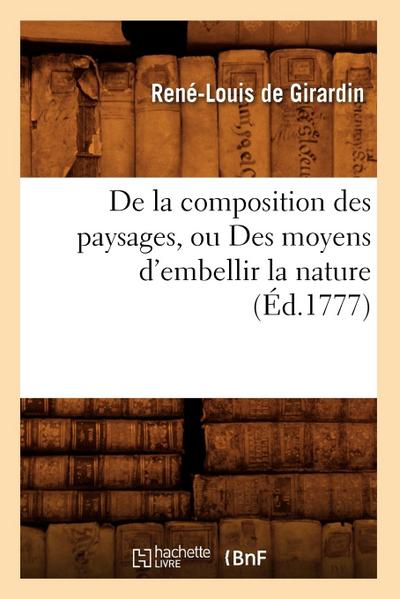 de la Composition Des Paysages, Ou Des Moyens d’Embellir La Nature (Éd.1777)