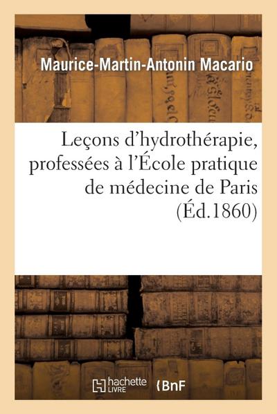 Leçons d’Hydrothérapie, Professées À l’École Pratique de Médecine de Paris
