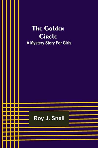 The Golden Circle; A Mystery Story for Girls