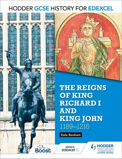 Hodder GCSE History for Edexcel: The reigns of King Richard I and King John, 1189-1216