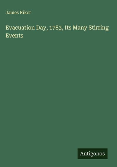 Evacuation Day, 1783, Its Many Stirring Events