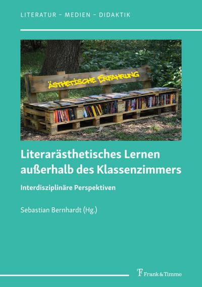Literarästhetisches Lernen außerhalb des Klassenzimmers