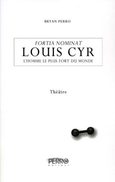 Louis Cyr, l’homme le plus fort du monde