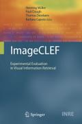 ImageCLEF: Experimental Evaluation in Visual Information Retrieval Henning Mïller Editor
