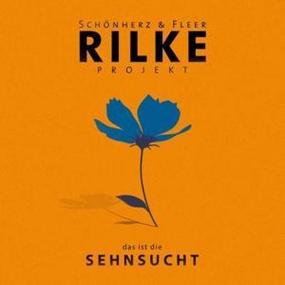 Rilke Projekt:das ist die SEHNSUCHT