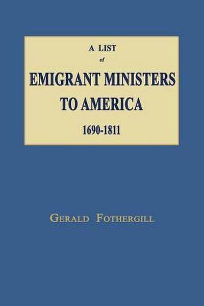 A List of Emigrant Ministers to America 1690-1811