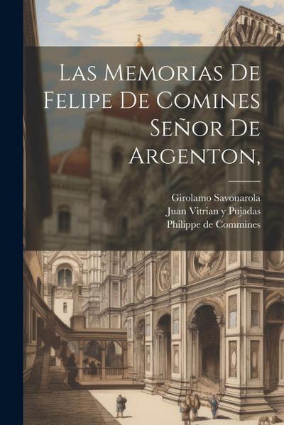 Las Memorias De Felipe De Comines Señor De Argenton