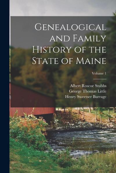 Genealogical and Family History of the State of Maine; Volume 1