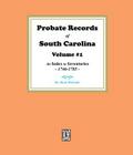 Probate Records of South Carolina, Volume # 1. An Index to Inventories, 1746-1785.