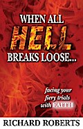 When All Hell Breaks Loose... Facing Your Fiery Trials with Faith