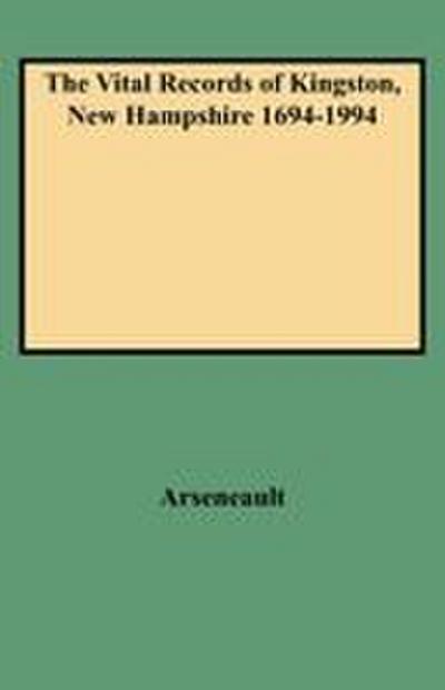 Vital Records of Kingston, New Hampshire 1694-1994