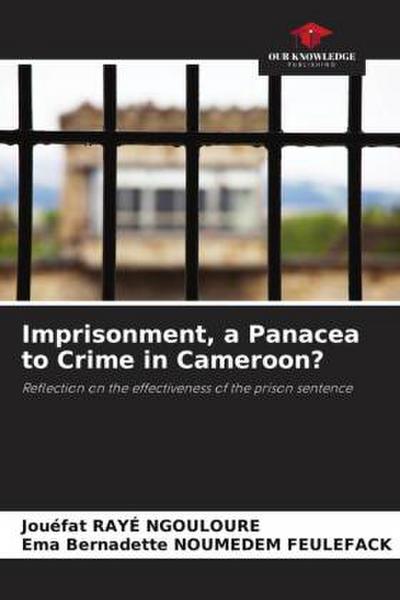 Imprisonment, a Panacea to Crime in Cameroon?
