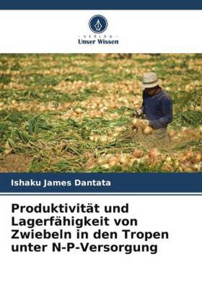 Produktivität und Lagerfähigkeit von Zwiebeln in den Tropen unter N-P-Versorgung