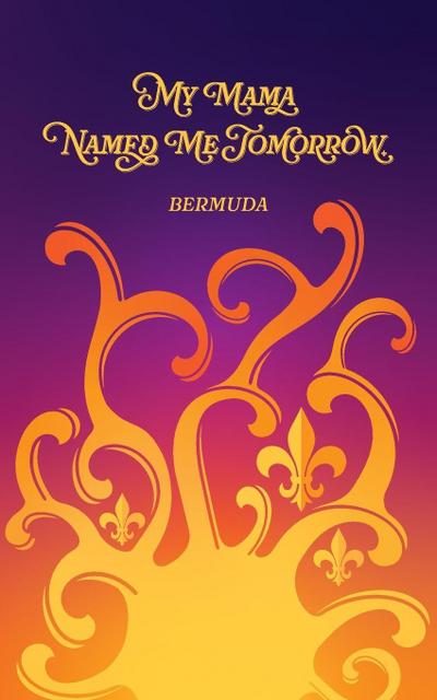 My Mama Named Me Tomorrow