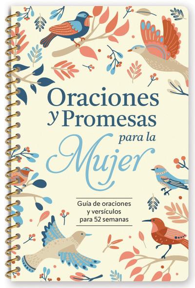 Oraciones Y Promesas Para La Mujer: Guía de Oraciones Y Versículos Para 52 Semanas (Espiral) / Prayers and Promises for Women