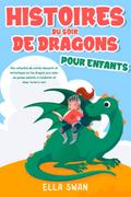 Histoires du soir de dragons pour enfants: Une collection de contes relaxants et fantastiques sur les dragons pour aider vos jeunes enfants à s’endormir et rêver toute la nuit.