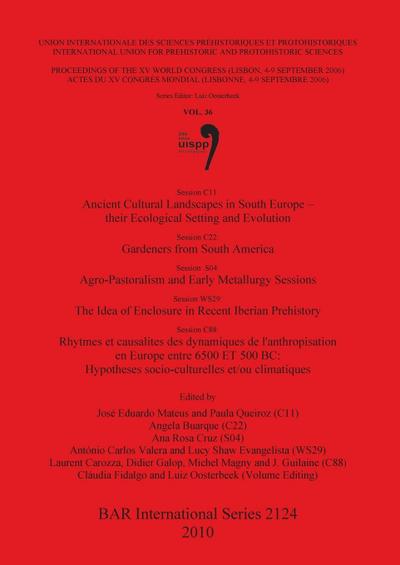 Ancient Cultural Landscapes in South Europe - their Ecological Setting and Evolution / Gardeners from South America / Agro-Pastoralism and Early Metallurgy Sessions / The Idea of Enclosure in Recent Iberian Prehistory / Rhytmes et causalites des dynamique